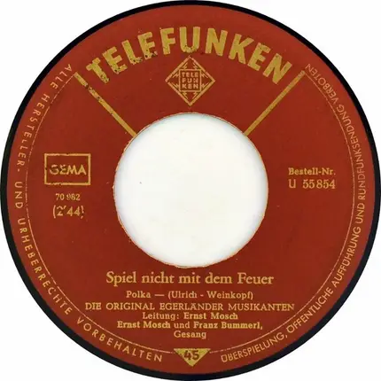 Ernst Mosch Und Seine Original Egerländer Musikanten , Ernst Mosch , Franz Bummerl - Spiel Nicht Mit Dem Feuer / Bis Bald, Auf Wiedersehen