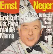 Ernst Neger - Erst Küßt Der Papa Mal Die Mama