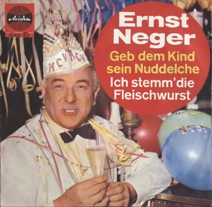 Ernst Neger - Geb' Dem Kind Sein Nuddelche / Ich Stemm' Die Fleischwurst