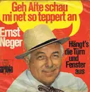 7inch Vinyl Single - Ernst Neger - Geh, Alte, Schau Mi Net So Teppert An