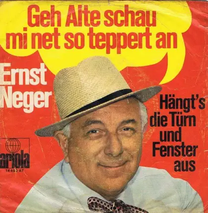 Ernst Neger - Geh, Alte, Schau Mi Net So Teppert An