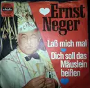 7inch Vinyl Single - Ernst Neger - Laß Mich Mal / Dich Soll Das Mäuslein Beißen - No Cover