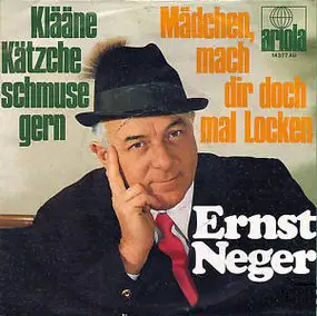 Ernst Neger - Mädchen, Mach Dir Doch Mal Locken / Klääne Kätzche Schmuse Gern