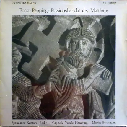 Ernst Pepping · Spandauer Kantorei · Cappella Vocale Hamburg · Martin Behrmann - Passionsbericht des Matthäus