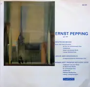 Ernst Pepping - Deutsche Messe / Jesus Und Nikodemus / Komm, Gott Tröster, Heiliger Geist