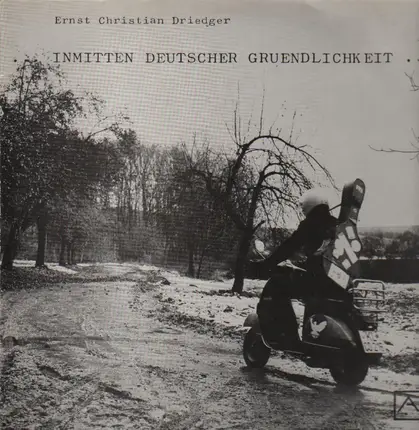 Ernst Christian Driedger - Inmitten Deutscher Gruendlichkeit