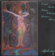 Ernst Fuchs, Klaus Schulze, Rainer Bloss - Aphrica
