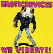 7inch Vinyl Single - Erotic Devices - We Vibrate! - EP