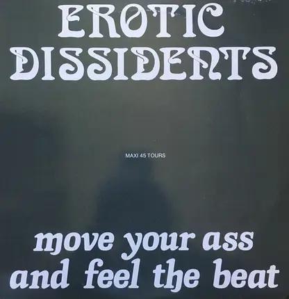 Erotic Dissidents - Move Your Ass And Feel The Beat