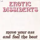 7inch Vinyl Single - Erotic Dissidents - Move Your Ass And Feel The Beat