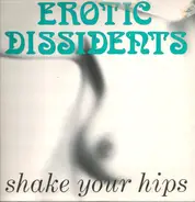 Erotic Dissidents - Shake Your Hips