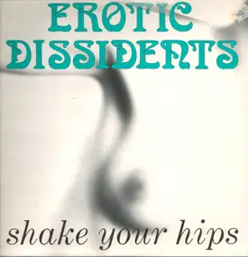 Erotic Dissidents - Shake Your Hips