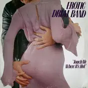 The Erotic Drum Band - Touch Me Where It's Hot
