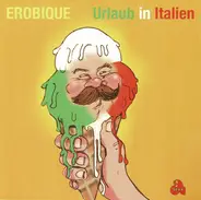 Erobique - Urlaub In Italien / Überdosis Freude