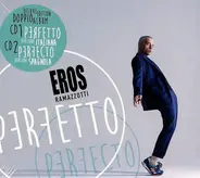 Eros Ramazzotti - Perfetto Perfecto
