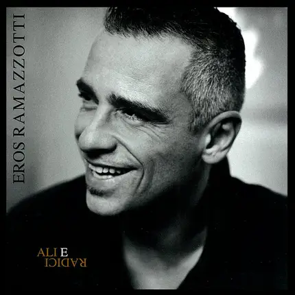 Eros Ramazzotti - Ali e Radici