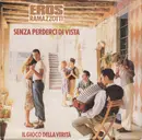 7inch Vinyl Single - Eros Ramazzotti - Senza Perderci Di Vista
