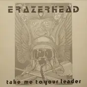 Erazerhead - Take Me to Your Leader