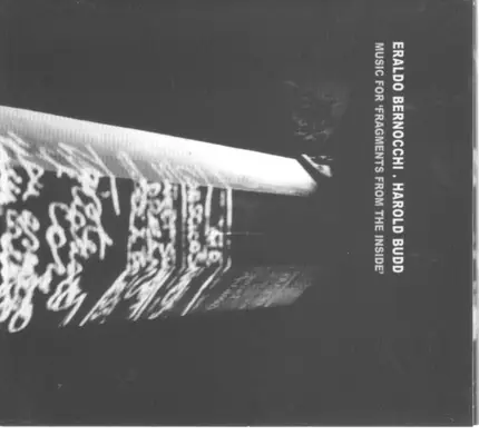 Eraldo Bernocchi . Harold Budd - Music For 'fragments From The Inside'