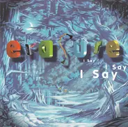 Erasure - I Say I Say I Say