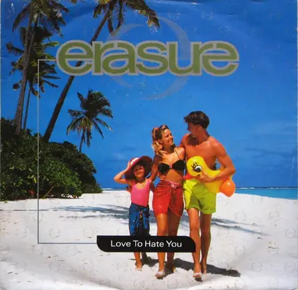 Erasure - Love To Hate You