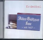 CD - Erdmöbel - Altes Gasthaus Love