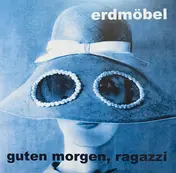 Erdmöbel - Guten Morgen, Ragazzi