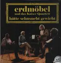 LP - Erdmöbel&kaiser Quartett - Hätte Sehnsucht Gewicht