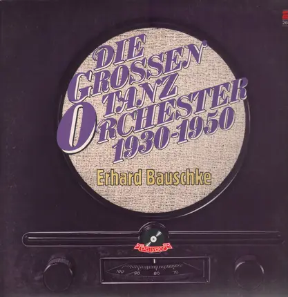Erhard Bauschke - Die Grossen Tanz Orchester 1930-1950