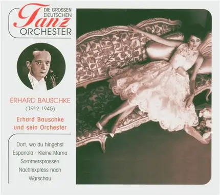 Erhard Bauschke Und Sein Orchester - Die Grossen Deutschen Tanzorchester