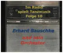 CD - Erhard Bauschke und sein Orchester - Im Radio spielt Tanzmusik Folge 10