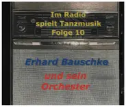 Erhard Bauschke und sein Orchester - Im Radio spielt Tanzmusik Folge 10