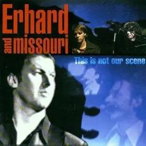 Erhard And Missouri - This Is Not Our Scene