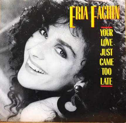 Eria Fachin - Your Love Just Came Too Late