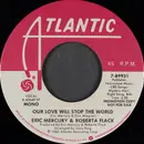 7inch Vinyl Single - Eric Mercury & Roberta Flack - Our Love Will Stop The Word