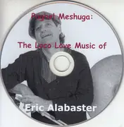 CD - Eric Alabaster - Paghel Meshugah: The Loco Love Music Of Eric Alabaster