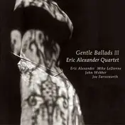 Eric Alexander - Gentle Ballads Iii
