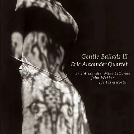 Eric Alexander - Gentle Ballads Iii