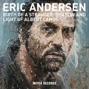 Eric Andersen - Birth Of A Stranger:Shadow & Light of Albert Camus