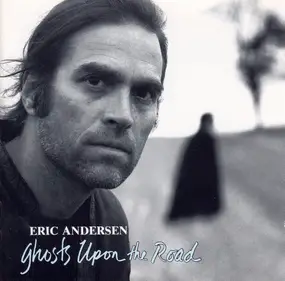 Eric Andersen - Ghosts upon the road (1989/90)
