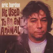 Eric Burdon - He Used To Be An Animal