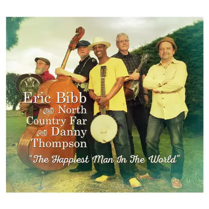 Eric Bibb And North Country Far With Danny Thompson - The  Happiest Man in the World
