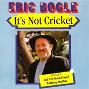 Eric Bogle - It's Not Cricket