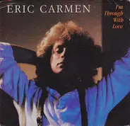 Eric Carmen - I'm Through With Love