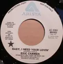 7inch Vinyl Single - Eric Carmen - Baby, I Need Your Lovin'