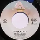 7inch Vinyl Single - Eric Carmen - Foolin' Myself