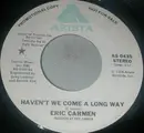 7inch Vinyl Single - Eric Carmen - Haven't We Come A Long Way