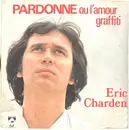 7inch Vinyl Single - Eric Charden - Pardonne Ou L'amour Graffiti - inject