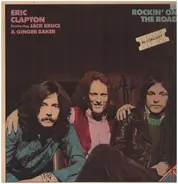 Eric Clapton Featuring Jack Bruce And Ginger Baker - Rockin' On The Road