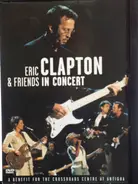 Eric Clapton & Friends - In Concert - A Benefit For The Crossroads Centre At Antigua